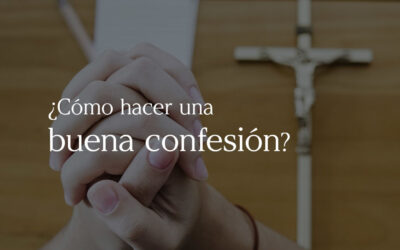 ¿Cómo hacer una buena confesión?